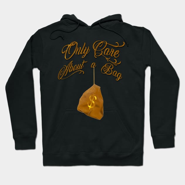 Only Care About a Bag Hoodie by Artfully Seo